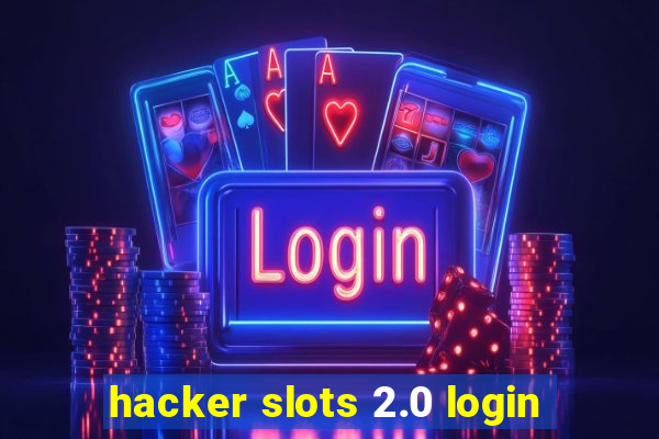 hacker slots 2.0 login